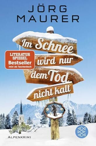 Maurer, Jörg Im Schnee wird nur dem Tod nicht kalt: Alpenkrimi (Kommissar Jennerwein ermittelt, Band 11)