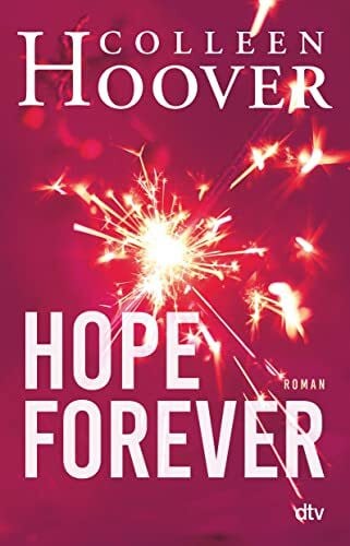 Hoover, Colleen Hope Forever: Roman | Die deutsche Ausgabe von ›Hopeless‹ (Sky & Dean-Reihe, Band 1)