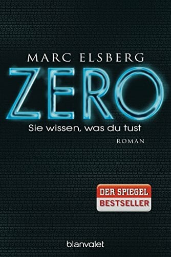 Elsberg, Marc ZERO - Sie wissen, was du tust: Roman