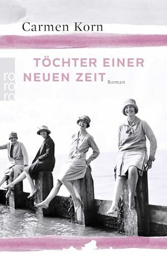 Korn, Carmen Töchter einer neuen Zeit: Jahrhundert-Trilogie, Band 1