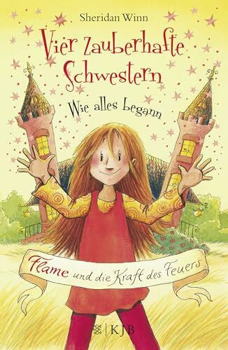 Weingran, Katrin Vier zauberhafte Schwestern – Wie alles begann: Flame und die Kraft des Feuers