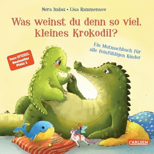 Imlau, Nora Was weinst du denn so viel, kleines Krokodil?: Ein Mutmachbuch für alle feinfühligen Kinder | Pappbilderbuch ab 2 über Bedürfnisse und Gefühle und das Weinen als heilsames Ventil