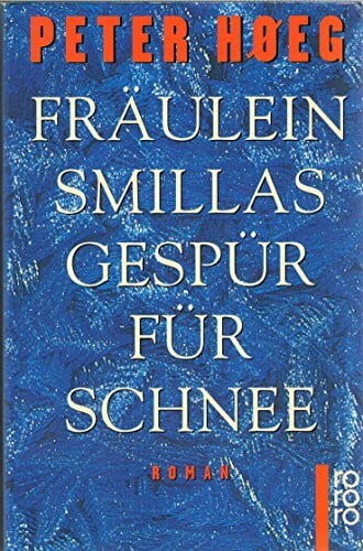 Peter Høeg Fräulein Smillas Gespür für Schnee: Roman (rororo: Rowohlts Rotations Romane)
