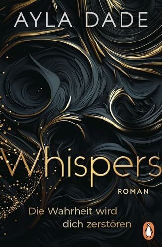 Dade, Ayla WHISPERS. Die Wahrheit wird dich zerstören: Roman. Spannung und Spice von der Bestsellerautorin