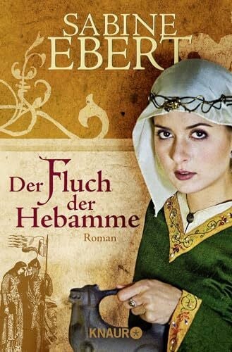 Ebert, Sabine Der Fluch der Hebamme: Roman (Die Hebammen-Saga, Band 4)