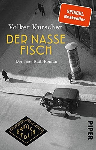 Kutscher, Volker Der nasse Fisch (Die Gereon-Rath-Romane 1): Der erste Rath-Roman | Vom Autor der Romanvorlage zu Babylon Berlin