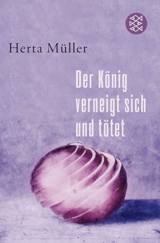 Müller, Herta Der König verneigt sich und tötet
