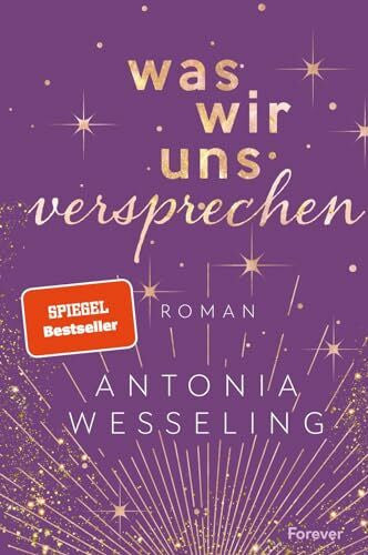 Wesseling, Antonia Was wir uns versprechen: Light in the Dark | Eine gefühlvolle Romance über Mental Health, toxische Beziehungen und den Wert, den wir uns nur selbst geben können