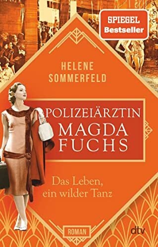 Sommerfeld, Helene Polizeiärztin Magda Fuchs – Das Leben, ein wilder Tanz: Roman (Polizeiärztin Magda Fuchs-Serie, Band 3)