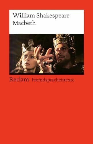 William Shakespeare Macbeth: [Fremdsprachentexte] – Englischer Text mit deutschen Worterklärungen. Niveau B2–C1 (GER) – Shakespeare, William – Weltliteratur – 14511 (Reclams Universal-Bibliothek)