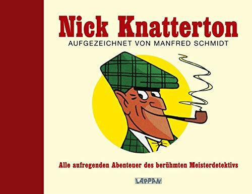 Schmidt, Manfred Nick Knatterton: Alle aufregenden Abenteuer des berühmten Meisterdetektivs