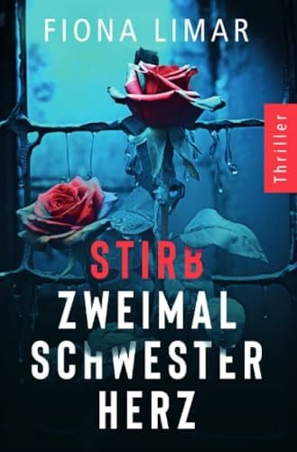 Limar, Fiona Stirb zweimal, Schwesterherz: Psychothriller (Psychiatrie-Thriller)