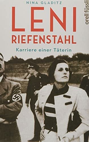 Gladitz, Nina Leni Riefenstahl: Karriere einer Täterin