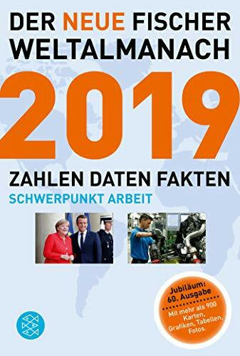 Redaktion Weltalmanach Der neue Fischer Weltalmanach 2019: Zahlen Daten Fakten: Zahlen Daten Fakten. Schwerpunkt Arbeit