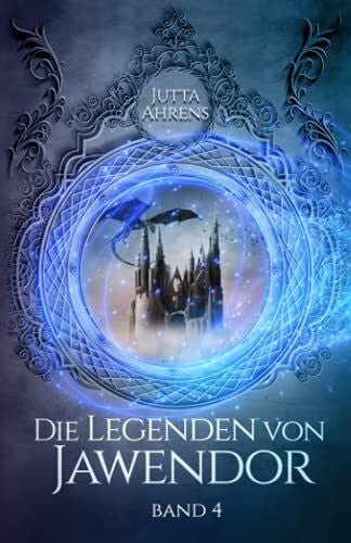 Ahrens, Jutta Die Legenden von Jawendor: Band 4