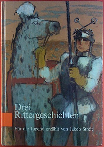 Bischofberger, Bruno Drei Rittergeschichten: Der arme Heinrich; Der gute Gerhard; Die schöne Magelone