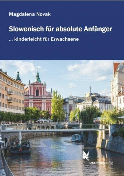 Novak, Magdalena Slowenisch für absolute Anfänger ...: kinderleicht für Erwachsene. Lehrbuch. Niveau A1-A2