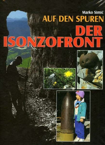 Simic, Marko Auf den Spuren der Isonzofront