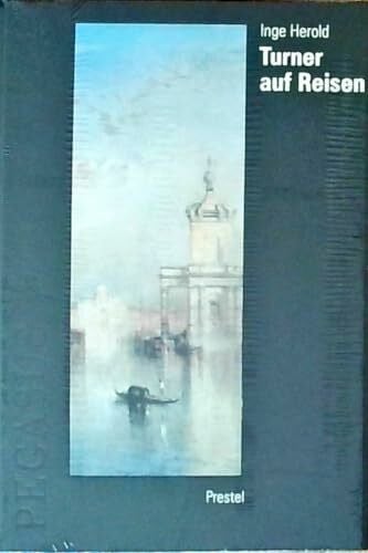Herold Inge und Joseph Mallord William (Ill.) Turner Turner auf Reisen