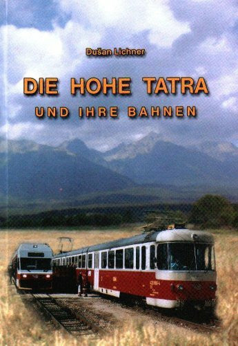 Lichner, Dušan Die hohe Tatra und ihre Bahnen