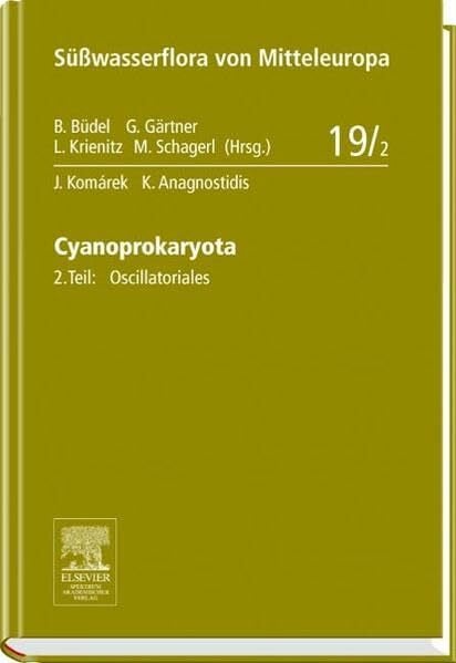 Anagnostidis, Konstantinos Süßwasserflora von Mitteleuropa, 24 Bde. in 27 Tl.-Bdn., Bd.19/2, Cyanoprokaryota, Oscillatoriales (Süßwasserflora von Mitteleuropa, 19)