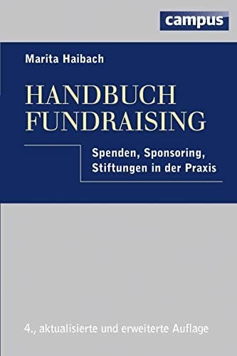 Haibach, Marita Handbuch Fundraising: Spenden, Sponsoring, Stiftungen in der Praxis