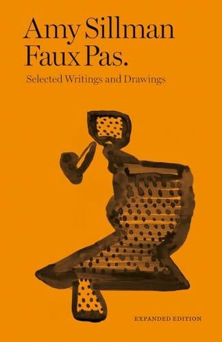 Sillman, Amy Faux Pas: Selected Writings and Drawings