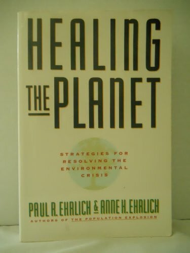 Ehrlich, Anne H Healing The Planet: Strategies For Solving The Environmental Crisis