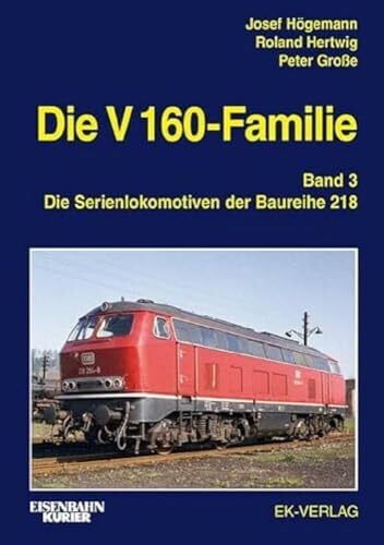Große, Peter Die V 160-Familie: Band 3: Die Baureihe 218