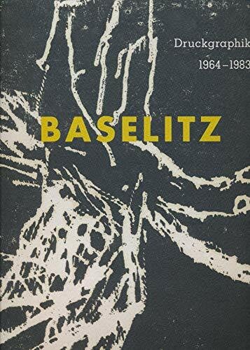 Baselitz, Georg Georg Baselitz: Druckgraphik 1964-1983: Aus der Sammlung Herzog Franz von Bayern. Katalog zur Ausstellung in den Staatlichen Kunstsammlungen Dresden, ... Pinakothek der Moderne, München, 2008