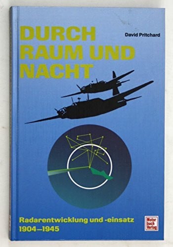 Pritchard, David Durch Raum und Nacht: Radarentwicklung und -einsatz 1904-1945