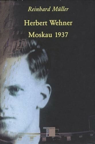 Reinhard Müller Herbert Wehner - Moskau 1937