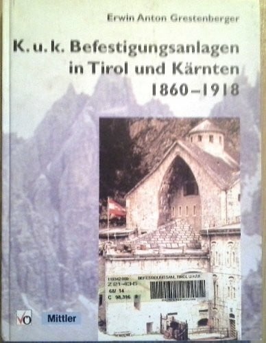 Grestenberger, Erwin A K. u. k. Befestigungsanlagen in Tirol und Kärnten 1860-1918