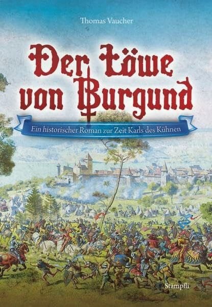 Vaucher, Thomas Der Löwe von Burgund: Ein historischer Roman zur Zeit Karls des Kühnen