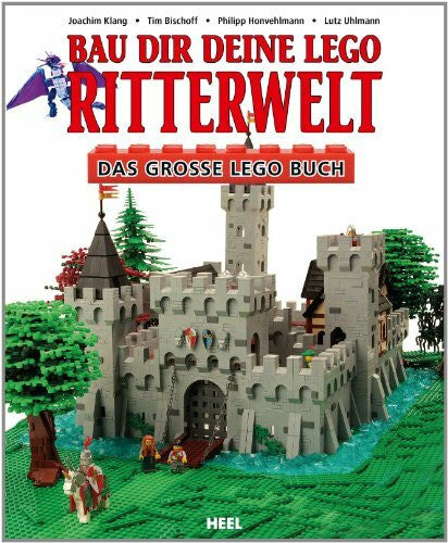 Uhlmann, Lutz Bau dir deine Ritterwelt: Das große Lego Buch