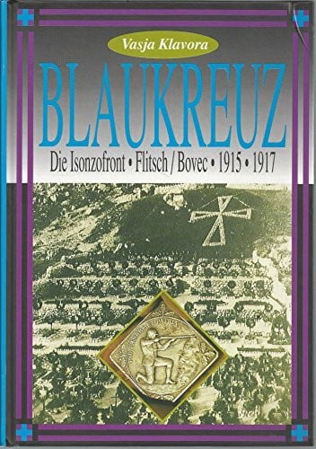 Klavora, Vasja Blaukreuz Die Isonzofront - Flitsch/Bovec - 1915 1917