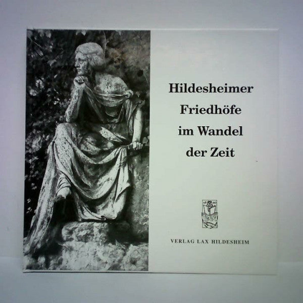 Krause, Stefanie Hildesheimer Friedhöfe im Wandel der Zeit (Veröffentlichungen der Hildesheimer Volkshochschule zur Stadtgeschichte Hildesheims)