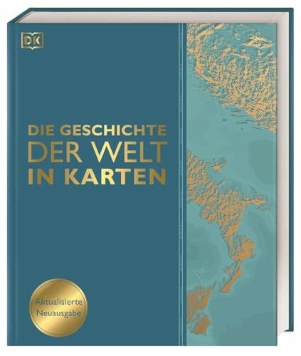 Söntgerath, Carmen Die Geschichte der Welt in Karten: Über 140 thematische Karten, Zeitleisten und Grafiken illustrieren die wichtigsten Ereignisse der Weltgeschichte