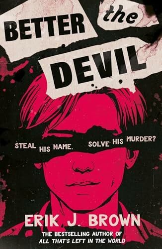 Brown, Erik J. Better the Devil: get ready for queer mayhem in the gritty psychological thriller from the bestselling author of All That's Left in the World