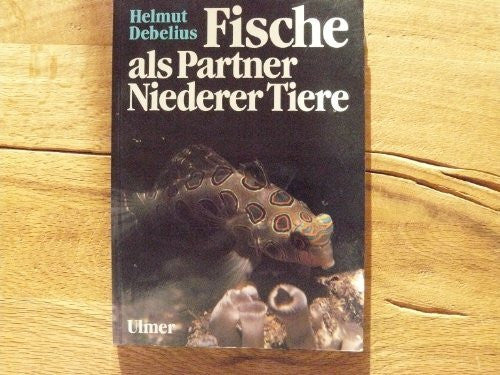 Debelius, Helmut Fische als Partner Niederer Tiere