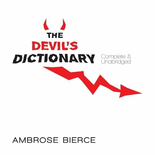 Bierce, Ambrose The Devil's Dictionary: Complete & Unabridged (Dover Literature: Humor)