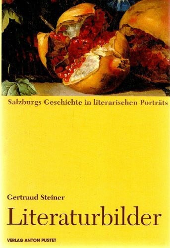 Falk-Veits, Sabine Literaturbilder. Salzburgs Geschichte in literarischen Porträts