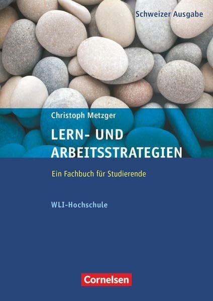 Metzger, Christoph Lern- und Arbeitsstrategien - WLI-Hochschule: Fachbuch mit eingelegtem Fragebogen (12. Auflage)