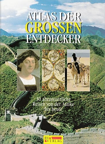 Bernard Stonehouse Atlas der großen Entdecker: 30 abenteuerliche Reisen von der Antike bis heute