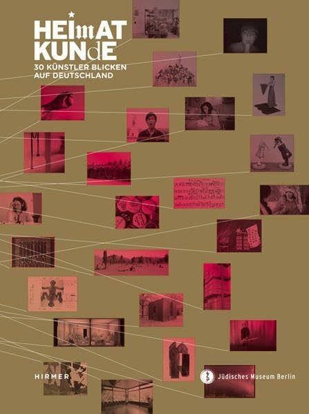 Jüdisches Museum Berlin Heimatkunde: 28 Künstler aus 41 Länder; Katalogbuch zur Ausstellung in Berlin, Jüdisches Museum, 16.09.2011-29.01.2011