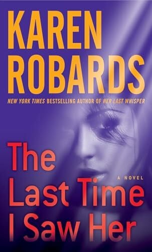 Robards, Karen The Last Time I Saw Her: A Novel (Dr. Charlotte Stone, Band 4)