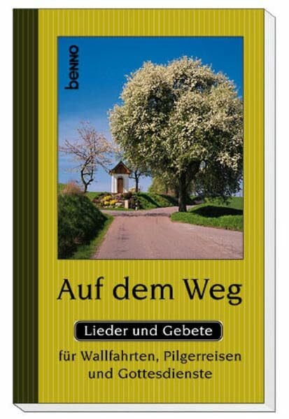 Bayerisches Pilgerbüro Münschen e.V. Auf dem Weg: Lieder und Gebete für Wallfahrten, Pilgerreisen und Gottesdienste