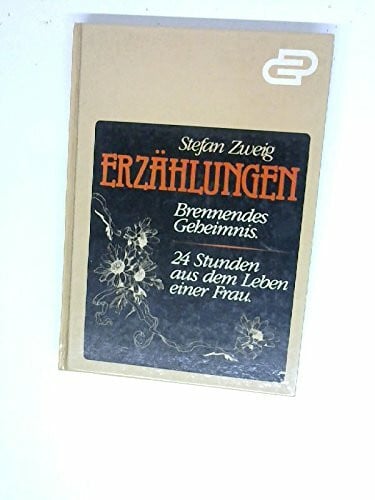 Stefan Zweig Brennendes Geheimnis / Vierundzwanzig Stunden aus dem Leben einer Frau