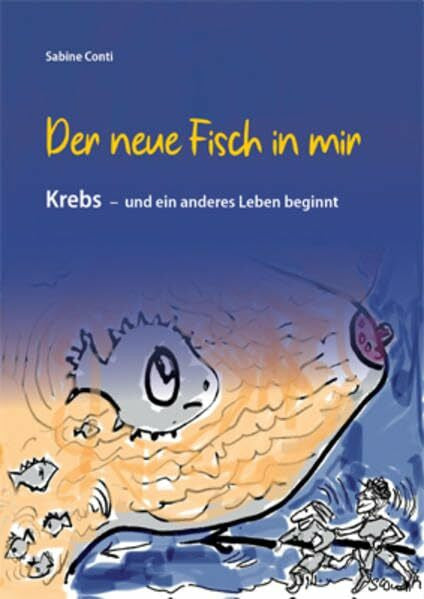 Conti, Sabine Der neue Fisch in mir: Krebs - und ein anderes Leben beginnt