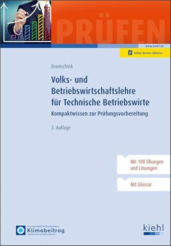 Eisenschink, Christian Volks- und Betriebswirtschaftslehre für Technische Betriebswirte: Kompaktwissen zur Prüfungsvorbereitung (Lehrbücher für die berufliche Weiterbildung)